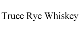 TRUCE RYE WHISKEY trademark