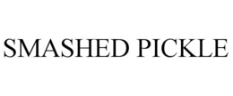 SMASHED PICKLE trademark