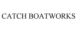 CATCH BOATWORKS trademark