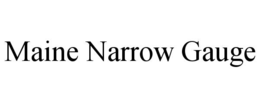 MAINE NARROW GAUGE trademark