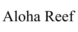 ALOHA REEF trademark