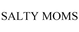 SALTY MOMS trademark