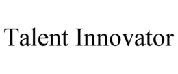 TALENT INNOVATOR trademark