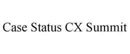 CASE STATUS CX SUMMIT trademark