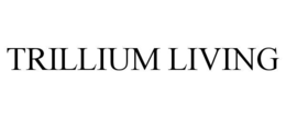 TRILLIUM LIVING trademark
