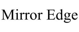 MIRROR EDGE trademark