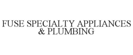 FUSE SPECIALTY APPLIANCES & PLUMBING trademark