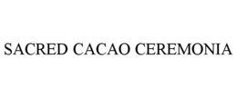 SACRED CACAO CEREMONIA trademark