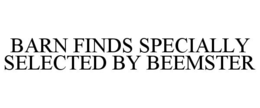 BARN FINDS SPECIALLY SELECTED BY BEEMSTER trademark