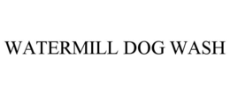 WATERMILL DOG WASH trademark