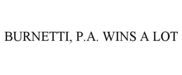 BURNETTI, P.A. WINS A LOT trademark