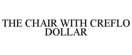 THE CHAIR WITH CREFLO DOLLAR trademark
