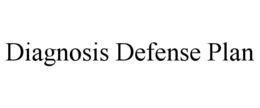 DIAGNOSIS DEFENSE PLAN trademark