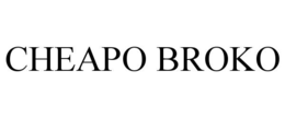 CHEAPO BROKO trademark