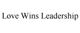 LOVE WINS LEADERSHIP trademark