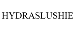 HYDRASLUSHIE trademark