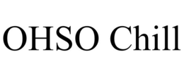 OHSO CHILL trademark