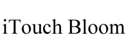 ITOUCH BLOOM trademark