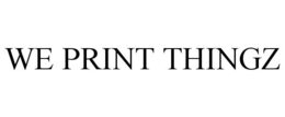 WE PRINT THINGZ trademark
