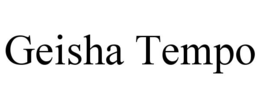 GEISHA TEMPO trademark