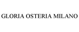 GLORIA OSTERIA MILANO trademark