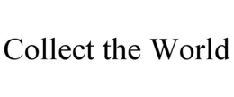 COLLECT THE WORLD trademark