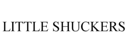 LITTLE SHUCKERS trademark