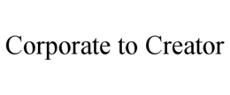 CORPORATE TO CREATOR trademark