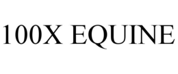 100X EQUINE trademark