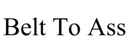 BELT TO ASS trademark