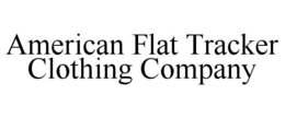 AMERICAN FLAT TRACKER CLOTHING COMPANY trademark