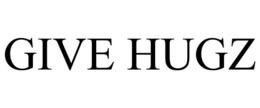 GIVE HUGZ trademark