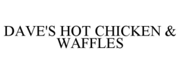 DAVE'S HOT CHICKEN & WAFFLES trademark