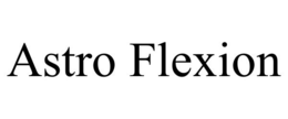 ASTRO FLEXION trademark