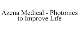 AZENA MEDICAL - PHOTONICS TO IMPROVE LIFE trademark