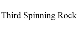 THIRD SPINNING ROCK trademark