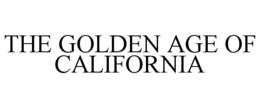 THE GOLDEN AGE OF CALIFORNIA trademark
