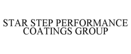 STAR STEP PERFORMANCE COATINGS GROUP trademark