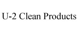U-2 CLEAN PRODUCTS trademark