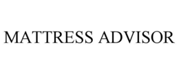 MATTRESS ADVISOR trademark