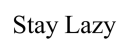 STAY LAZY trademark