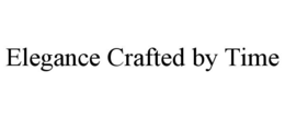 ELEGANCE CRAFTED BY TIME trademark