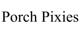 PORCH PIXIES trademark