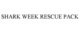 SHARK WEEK RESCUE PACK trademark