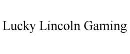 LUCKY LINCOLN GAMING trademark