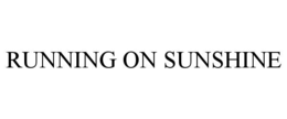 RUNNING ON SUNSHINE trademark