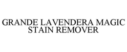 GRANDE LAVENDERA MAGIC STAIN REMOVER trademark