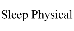SLEEP PHYSICAL trademark