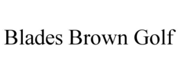 BLADES BROWN GOLF trademark
