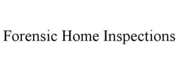 FORENSIC HOME INSPECTIONS trademark